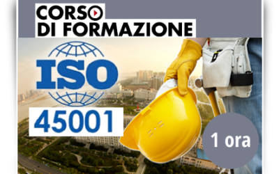 Formazione di base sulla norma ISO 45001:2018 – SICUREZZA SUL LAVORO
