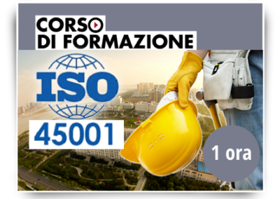 Formazione di base sulla norma ISO 45001:2018 – SICUREZZA SUL LAVORO